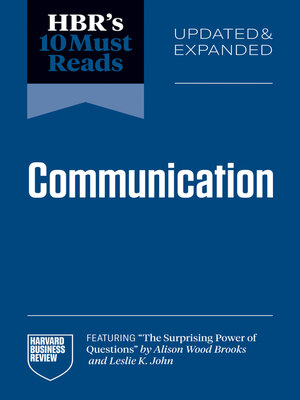 cover image of HBR's 10 Must Reads on Communication, Updated and Expanded (featuring "The Surprising Power of Questions" by Alison Wood Brooks and Leslie K. John)